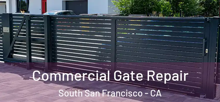 Commercial Gate Repair South San Francisco - CA