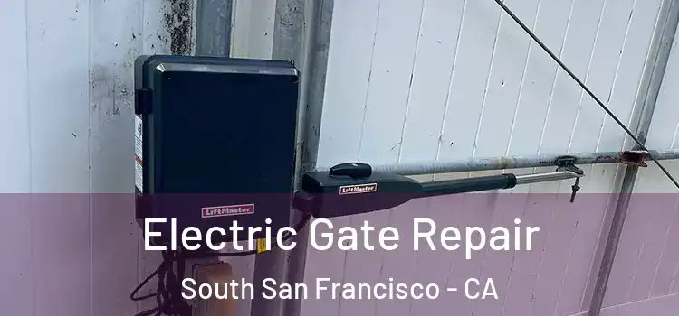 Electric Gate Repair South San Francisco - CA