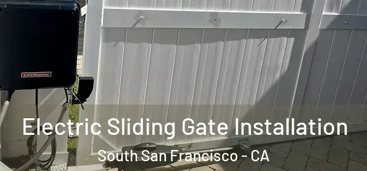  Electric Sliding Gate Installation South San Francisco - CA