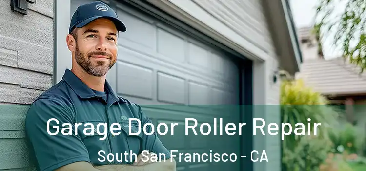  Garage Door Roller Repair South San Francisco - CA