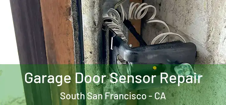 Garage Door Sensor Repair South San Francisco - CA