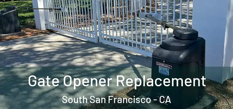  Gate Opener Replacement South San Francisco - CA