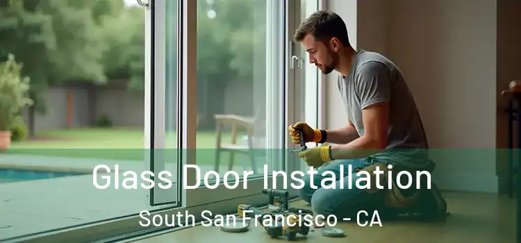  Glass Door Installation South San Francisco - CA