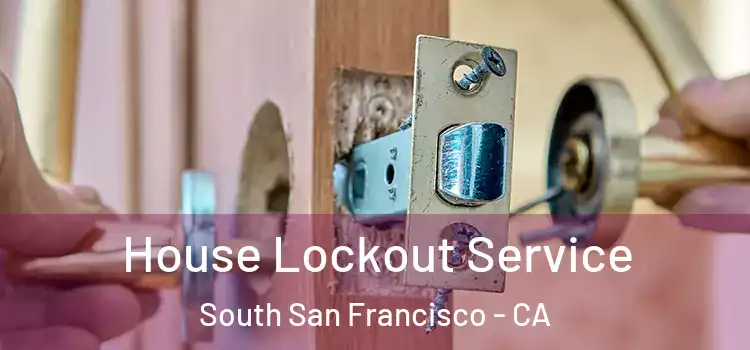  House Lockout Service South San Francisco - CA