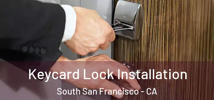 Keycard Lock Installation South San Francisco - CA