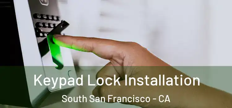  Keypad Lock Installation South San Francisco - CA