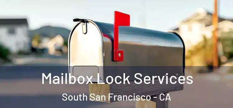 Mailbox Lock Services South San Francisco - CA