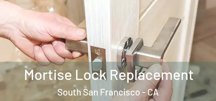  Mortise Lock Replacement South San Francisco - CA