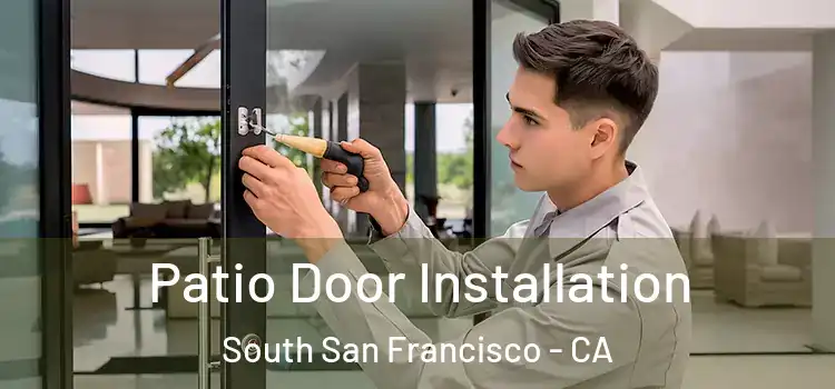  Patio Door Installation South San Francisco - CA