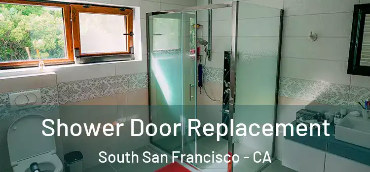  Shower Door Replacement South San Francisco - CA