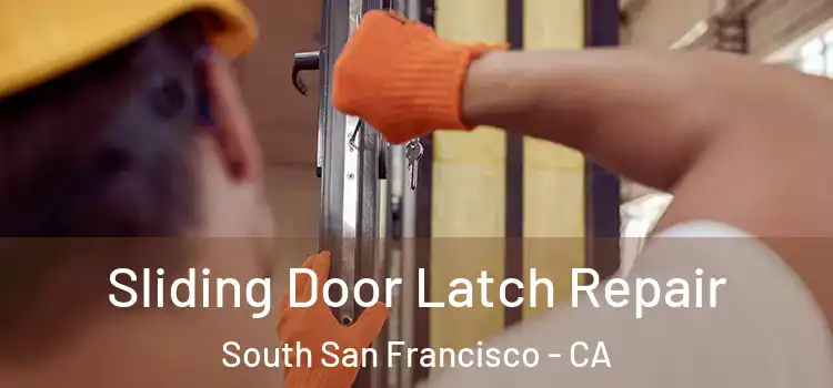  Sliding Door Latch Repair South San Francisco - CA