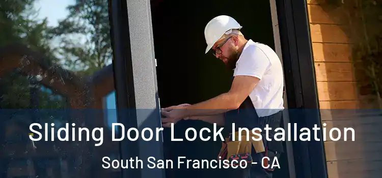  Sliding Door Lock Installation South San Francisco - CA